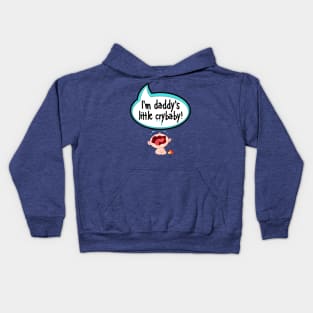 I'm Daddy's Little Crybaby - Baby Shower Gift Kids Hoodie